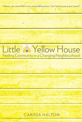 Little Yellow House: Finding Community in a Changing Neighbourhood
