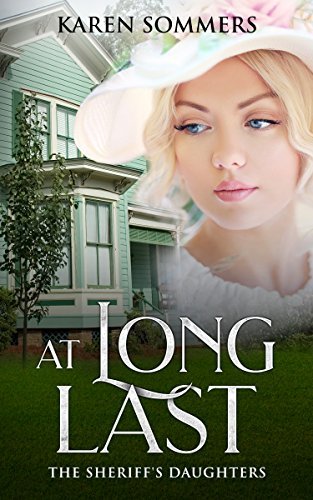 At Long Last The Sheriff s Daughters Book 3 By Karen Sommers Goodreads at-long-last-the-sheriff-s-daughters-book-3-by-karen-sommers-goodreads