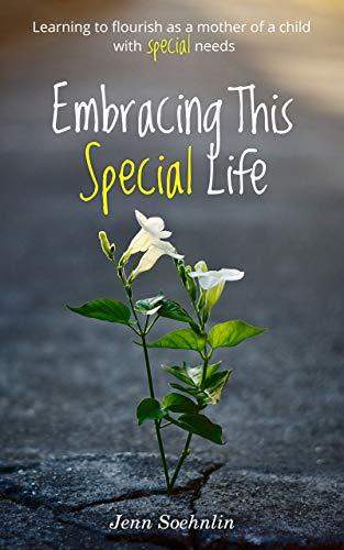 Embracing This Special Life