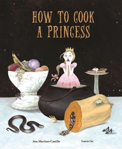 How to Cook a Princess by Ana Martínez Castillo | Goodreads