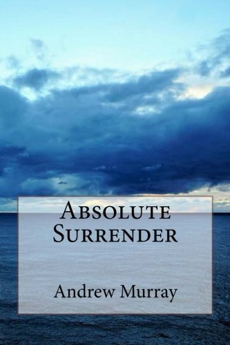 Absolute Surrender by Andrew Murray | Goodreads