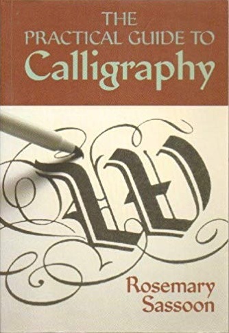 The Practical Guide to Calligraphy by Rosemary Sasson The Practical Guide to Calligraphy by Rosemary Sasson