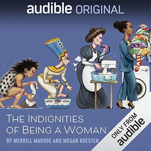 The Indignities of Being a Woman