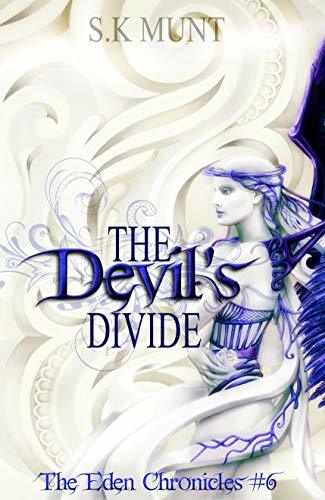 Devil Divides The Devil's Divide (The Eden Chronicles #6) by S.K. Munt | Goodreads