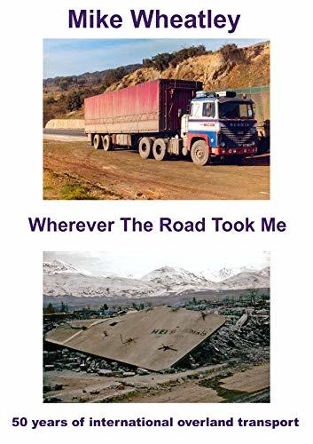 Wherever The Road Took Me: 50 years of international overland transport