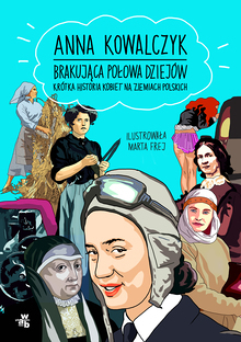 Brakująca połowa dziejów. Krótka historia kobiet na ziemiach polskich
