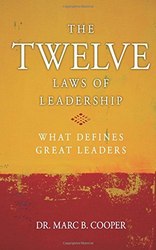The Twelve Laws of Leadership: What Defines Great Leaders by Dr. Marc B ...