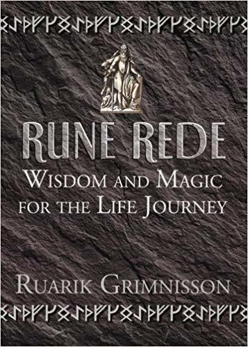 Rune Rede: Wisdom and Magic for the Life Journey by Ruark Grimnisson ...