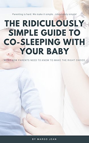 The Ridiculously Simple Guide to Co-Sleeping With Your Baby: What New ...