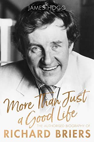 More than Just a Good Life: The Authorised Biography of Richard Briers