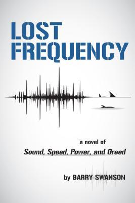 Lost Frequency: A Novel of Sound, Speed, Power, and Greed