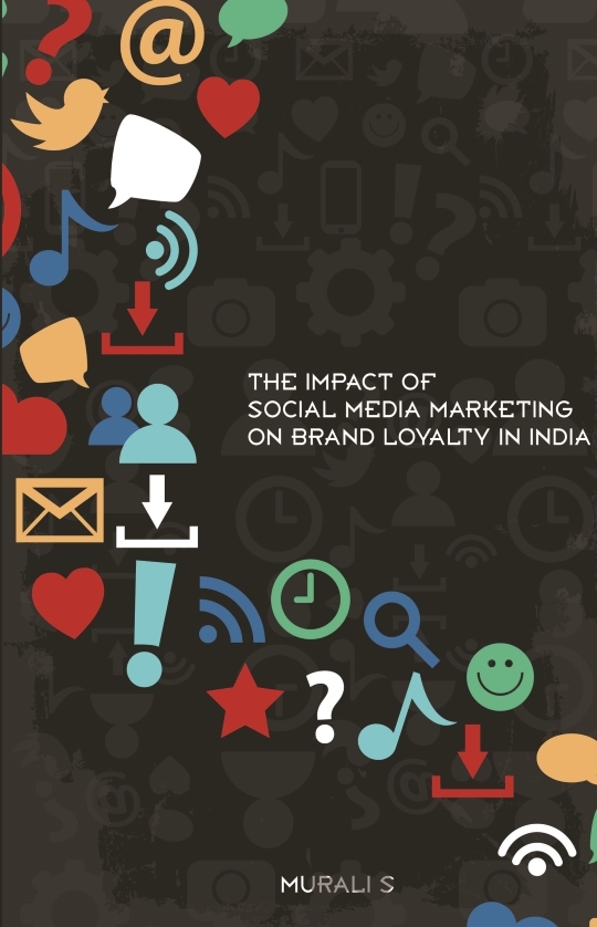 Impact of Social Media Marketing on Brand Loyalty in India by Murali S ...