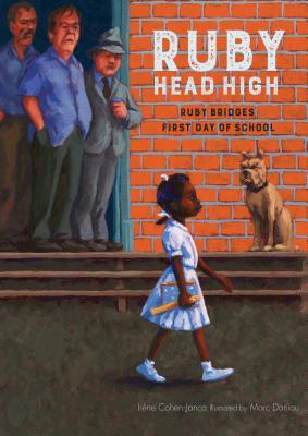 Ruby, Head High: Ruby Bridges' First Day of School