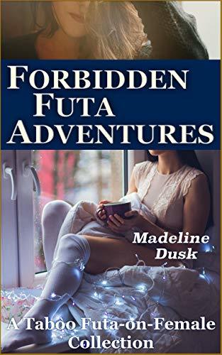 Forbidden Futa Adventures: A Taboo Futa-on-Female Collection