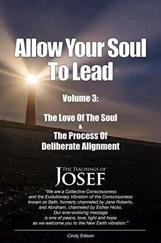 Allow Your Soul To Lead: The Love of The Soul & The Process of Deliberate Alignment