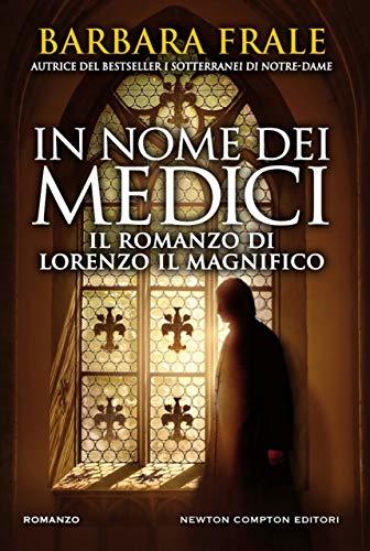 In nome dei Medici. Il romanzo di Lorenzo il Magnifico book cover