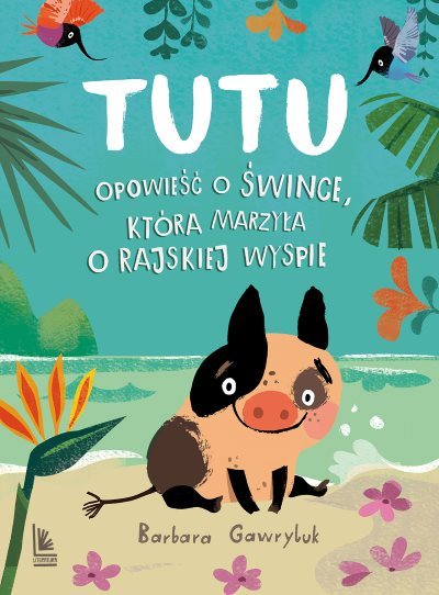 Tutu. Opowieść o śwince, która marzyła o rajskiej wyspie book cover