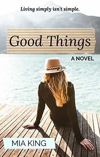 Good Things: A Novel