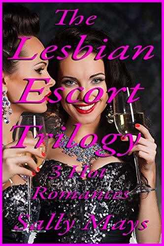 The Lesbian Escort Trilogy: 3 Hot Lesbian Romances