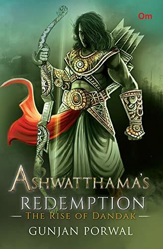 Ashwatthama's Redemption: The Rise of Dandak [Paperback] Gunjan Porwal