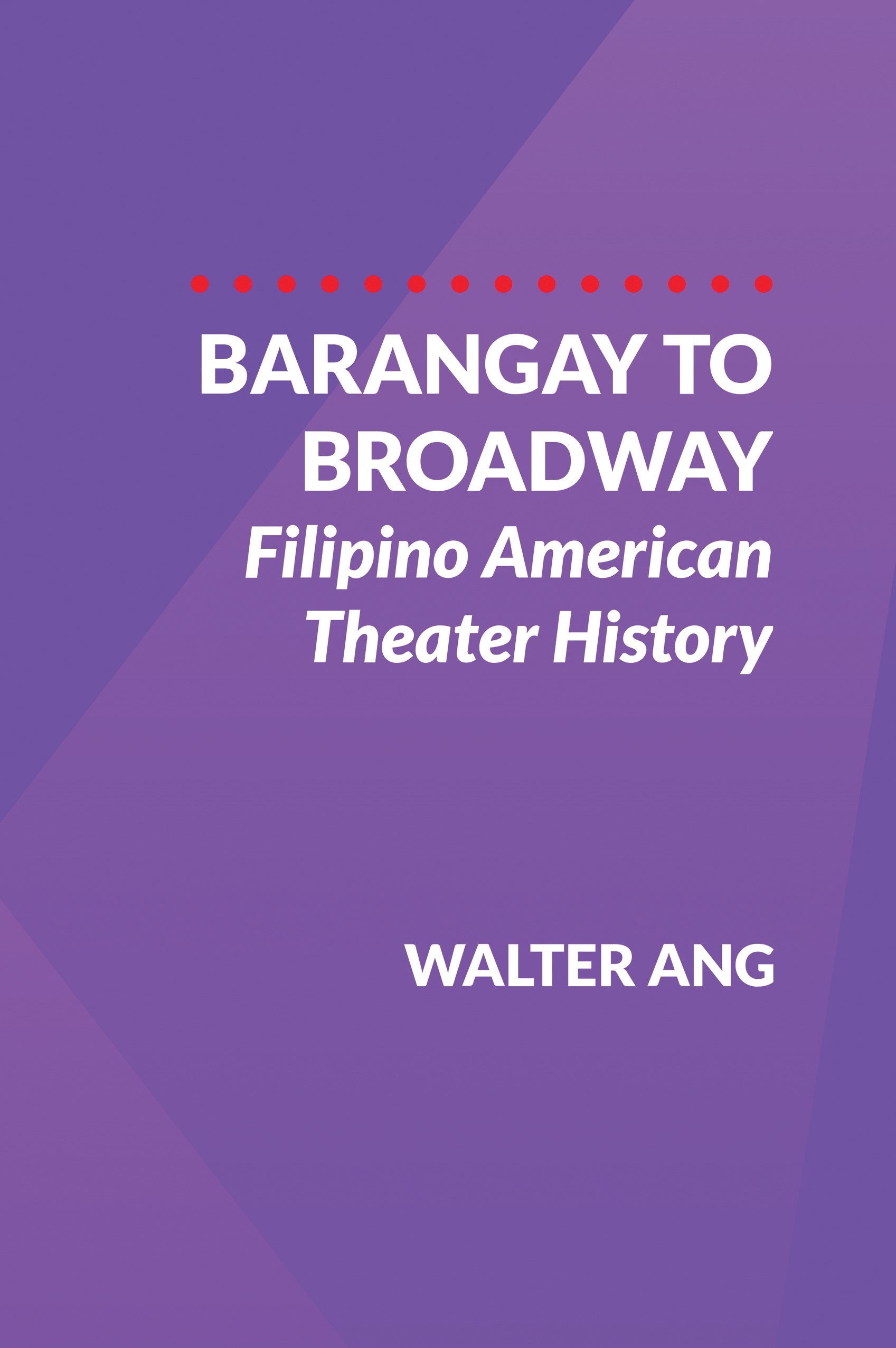 Barangay to Broadway: Filipino American Theater History
