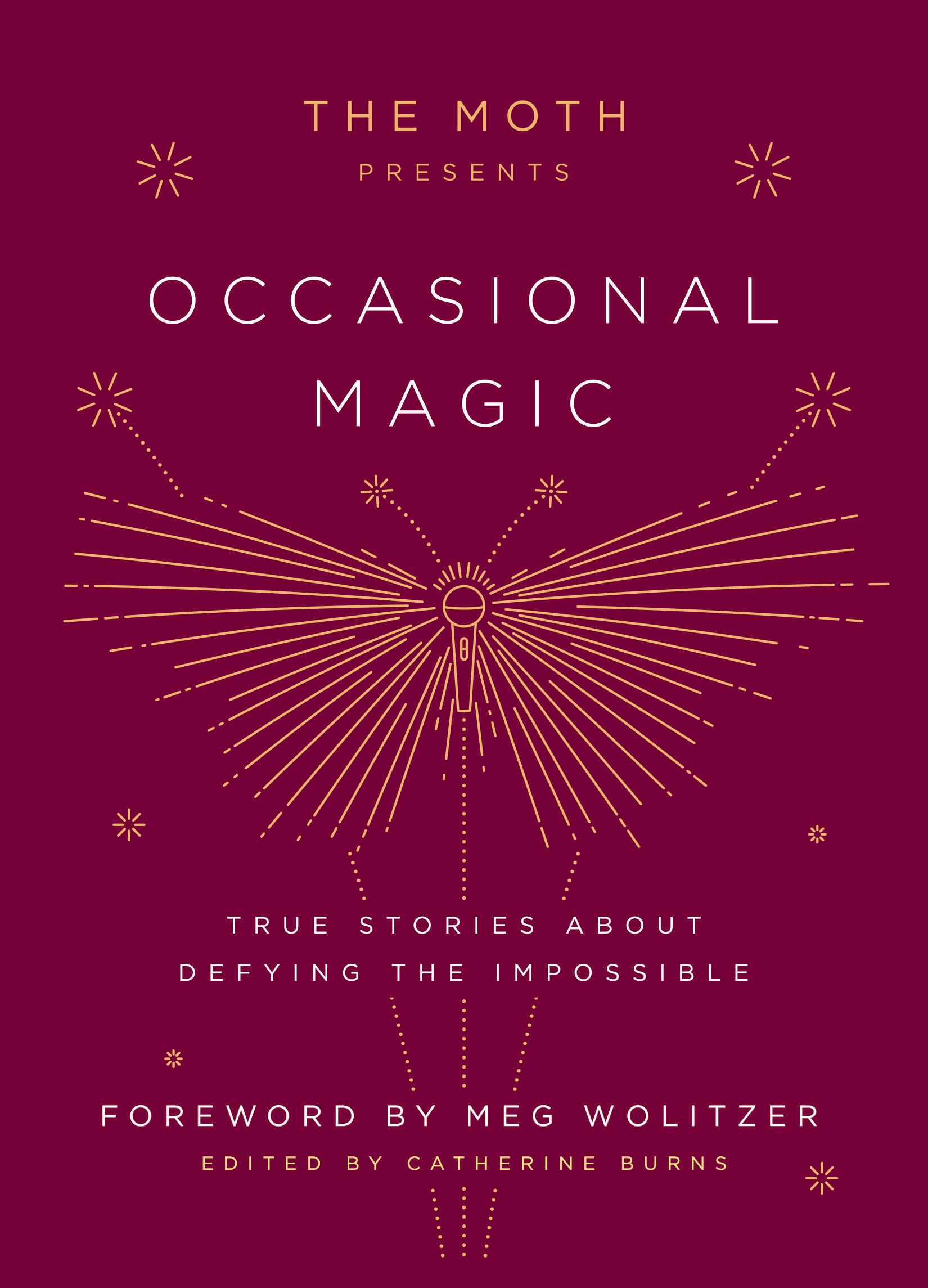 The Moth Presents: Occasional Magic: True Stories About Defying the Impossible