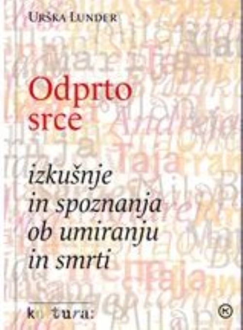 Odprto srce : izkušnje in spoznanja ob umiranju in smrti