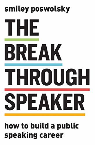 the-breakthrough-speaker-how-to-build-a-public-speaking-career-by-adam-smiley-poswolsky-goodreads