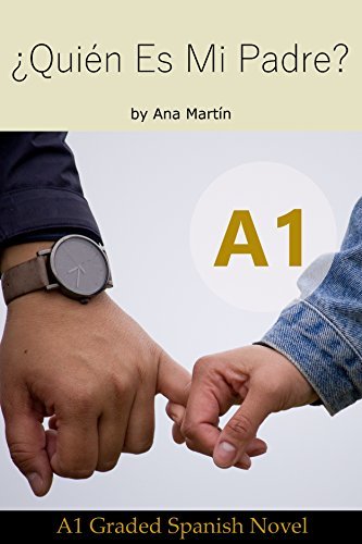 ¿Quién es mi Padre? Spanish A1 graded reader: Short Spanish story for beginners - suitable for Spanish learners at an A1 level.