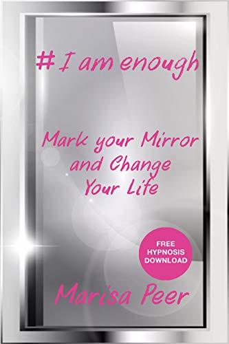 I Am Enough: Mark Your Mirror And Change Your Life