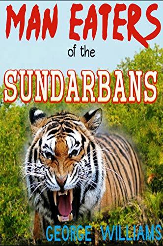 THE HUNTING: REVISED & UPDATED EDITION, Man-Eaters of the Sundarbans, Based on True Stories