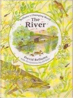 Bellamy's Changing World: The River by David Bellamy | Goodreads