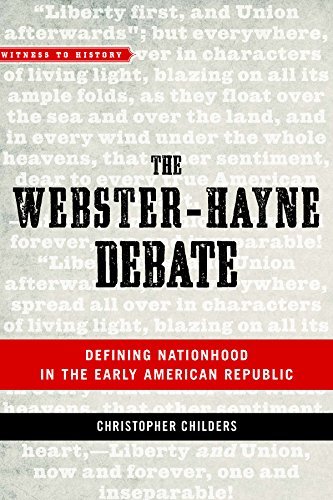 The Webster-Hayne Debate: Defining Nationhood in the Early American ...