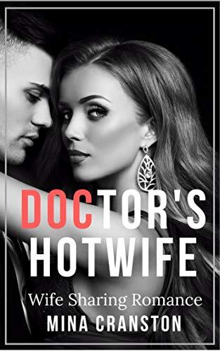 The Doctor’s Hotwife: Hotwife Sharing Romance by Mina Cranston | Goodreads