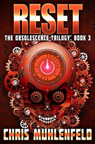 RESET: A Sci-Fi Thriller: Book 3 of The Obsolescence Trilogy