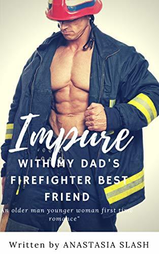 Impure with My Dad’s Firefighter Best Friend