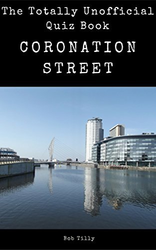 The Totally Unofficial Coronation Street Quiz Book by Bob Tilly | Goodreads