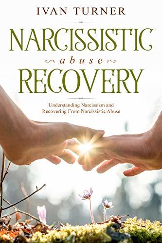 Narcissistic Abuse Recovery: Understanding Narcissism and Recovering ...