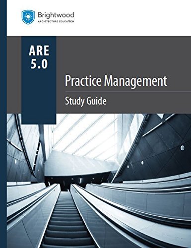 Practice Management Study Guide 5.0 by Brightwood Architecture 