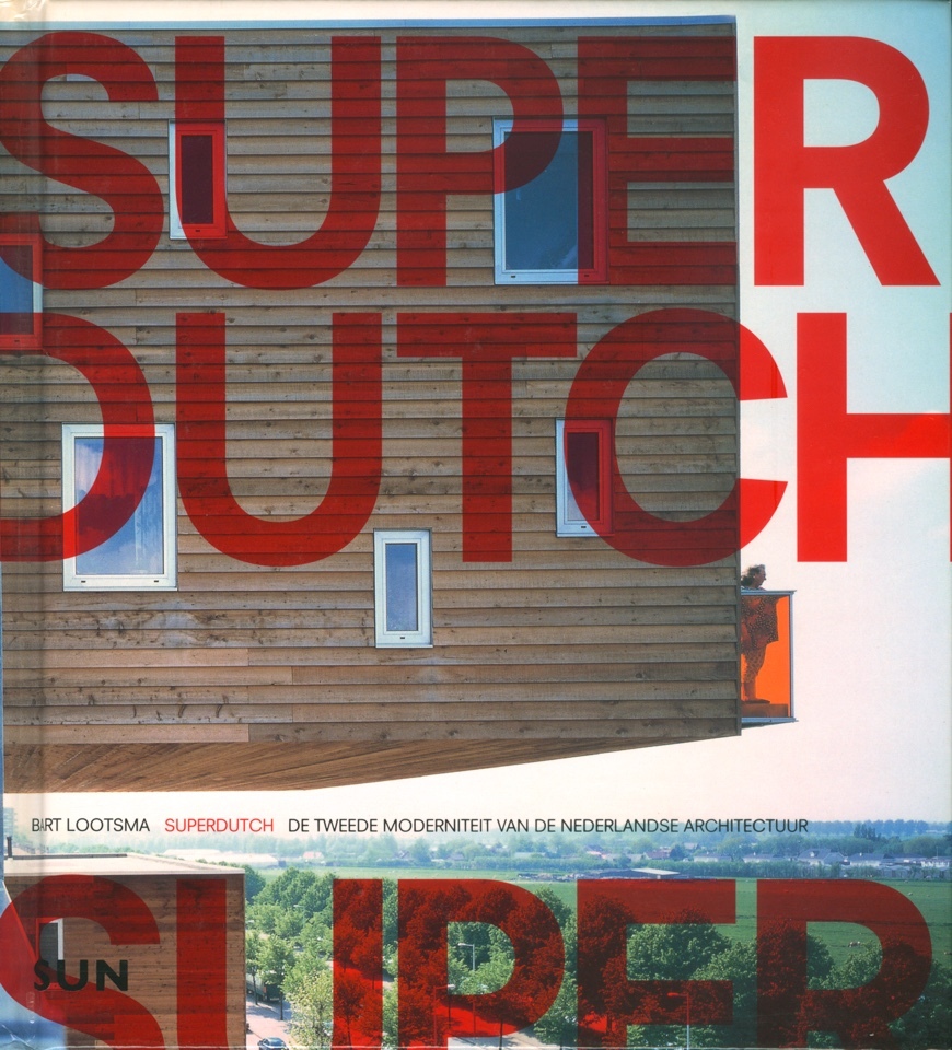 SuperDutch : De tweede moderniteit van de Nederlandse