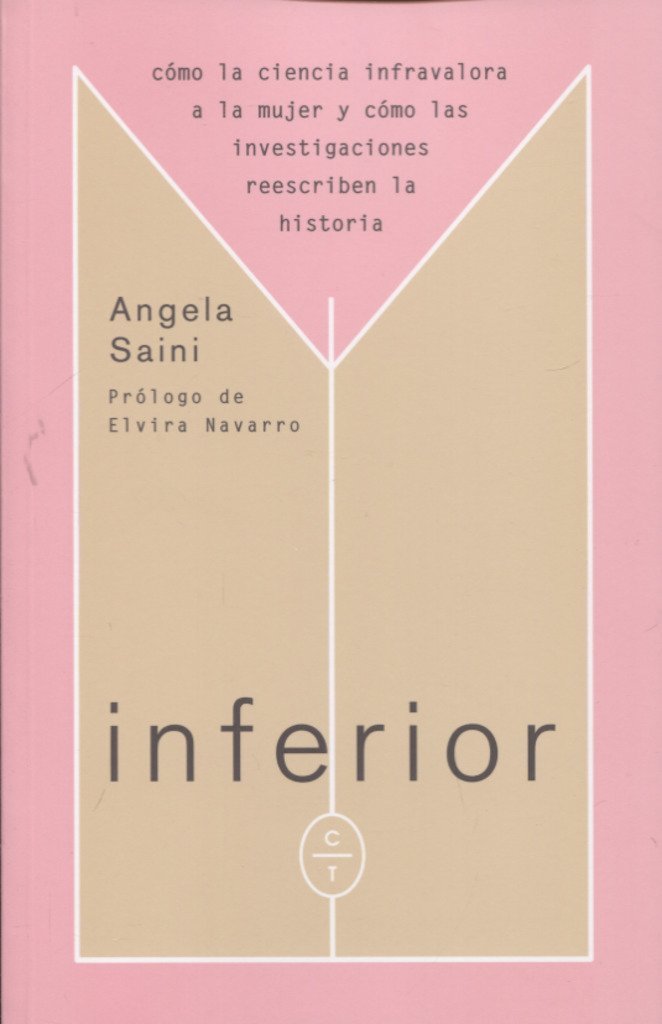 Inferior: Cómo la ciencia infravalora a la mujer y cómo las investigaciones reescriben la historia
