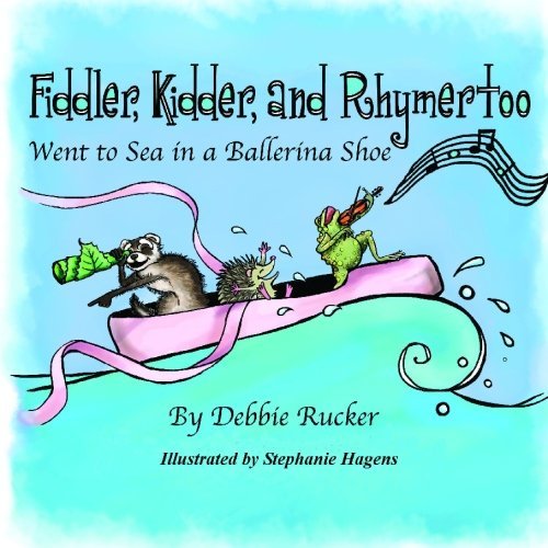Fiddler, Kidder, and Rhymertoo: Went to Sea in a Ballerina Shoe by ...