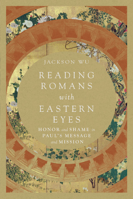 Reading Romans with Eastern Eyes: Honor and Shame in Paul's Message and Mission
