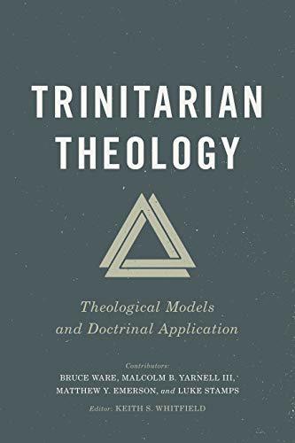Trinitarian Theology: Theological Models and Doctrinal Application