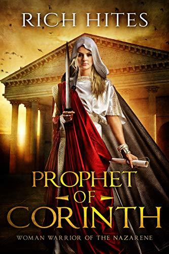 Prophet of Corinth: Woman Warrior of the Nazarene: A Woman's Journey to Identity and Independence through Faith and Sacrifice