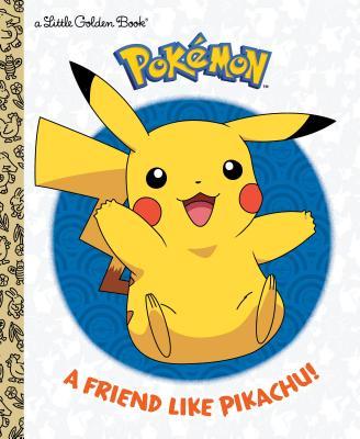 A Friend Like Pikachu!: Pokémon Little Golden Book #1