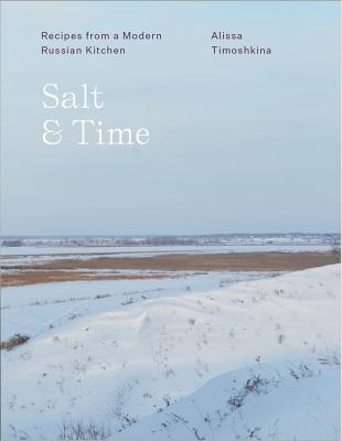 Salt & Time: Recipes from a Modern Russian Kitchen