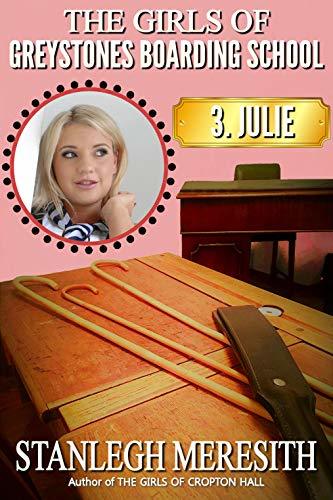 The Girls of Greystones Boarding School: 3. Julie