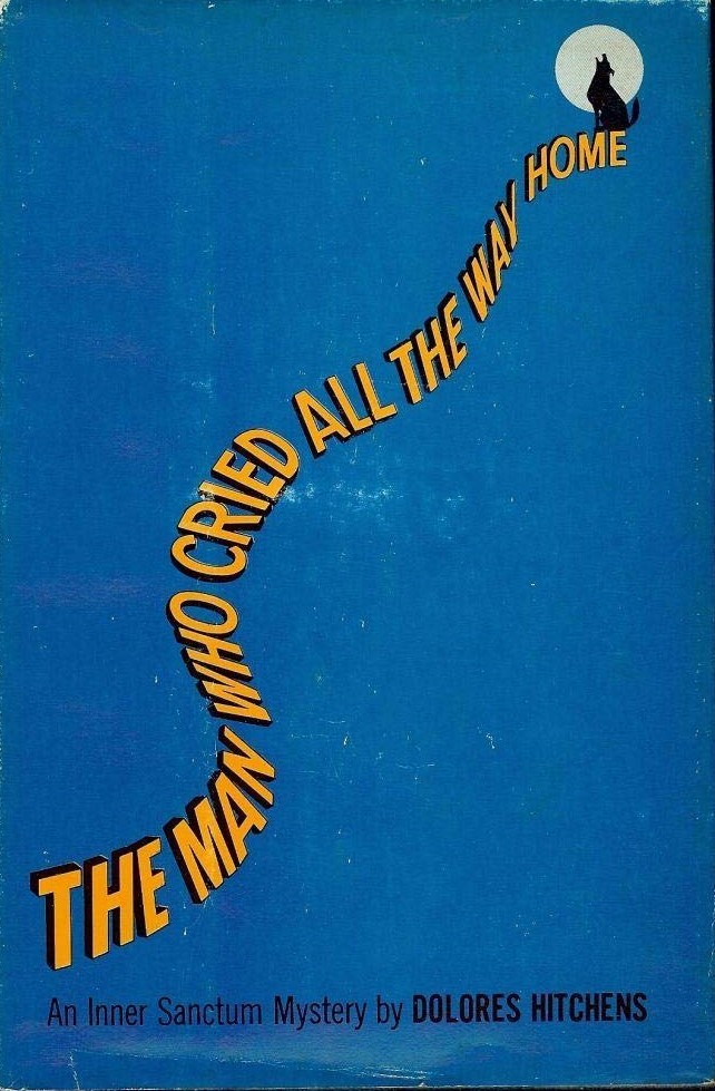 The Man Who Cried All the Way Home by Dolores Hitchens Goodreads