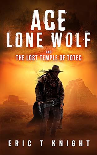 Ace Lone Wolf and the Lost Temple of Totec book cover